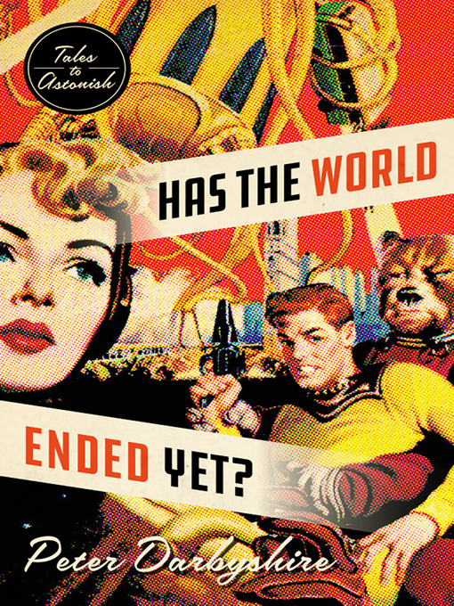 Title details for Has the World Ended Yet? by Peter Darbyshire - Available